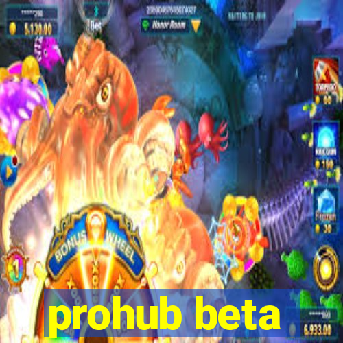 prohub beta